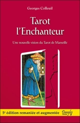 Tarot l'enchanteur : suivi d'une méthode d'analyse, de crétivité et de connaissance de soi par le référentiel de naissance - Georges Colleuil