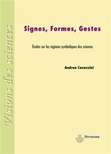 Signes, formes, gestes : études sur les régimes symboliques des sciences - Andrea Cavazzini