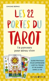 Les 22 portes du tarot : un parcours pour mieux vivre : guide pratique pour apprendre l'art du tirage et se guider dans la vie - Simone Berno