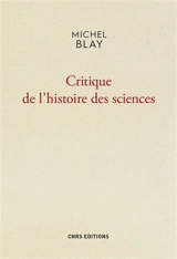 Critique de l'histoire des sciences - Michel Blay
