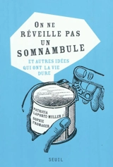 On ne réveille pas un somnambule : et autres idées qui ont la vie dure - Sophie Fromager