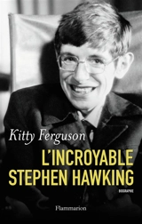 L'incroyable Stephen Hawking : biographie - Kitty Ferguson
