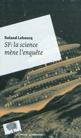 SF : la science mène l'enquête - Roland Lehoucq