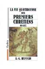 La vie quotidienne des premiers chrétiens 95-197 - Adalbert-Gautier Hamman