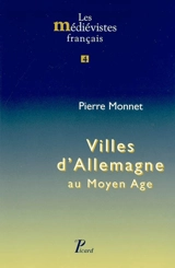Villes d'Allemagne au Moyen Age - Pierre Monnet