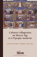Cultures villageoises au Moyen Age et à l'époque moderne : actes des XXXVIIes Journées internationales d’histoire de l’abbaye de Flaran, 9 et 10 octobre 2015 - Centre culturel de l'abbaye de Flaran (Valence-sur-Baïse, Gers). Journées internationales d'histoire (37 ; 2015)