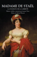 La passion de la liberté - Germaine de Staël-Holstein