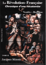 La Révolution française : chronique d'une hécatombe : 1789-1799. Vol. 2. Vendée-Bretagne - Jacques Minois