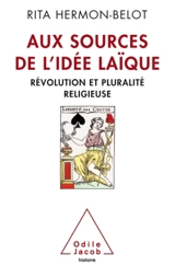 Aux sources de l'idée laïque : révolution et pluralité religieuse - Rita Hermon-Belot