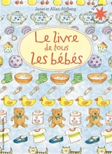 Le livre de tous les bébés - Janet Ahlberg