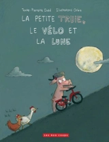 La petite truie, le vélo et la lune - Pierrette Dubé