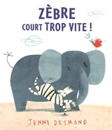 Zèbre court trop vite ! - Jenni Desmond
