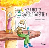 Mes lunettes... saperlipopette ! - Géraldine Coltée