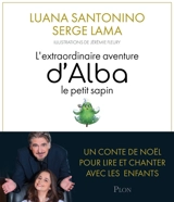 L'extraordinaire aventure d'Alba, le petit sapin - Luana Santonino