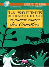 La source miraculeuse : et autres contes des Caraïbes - Olivier Larizza