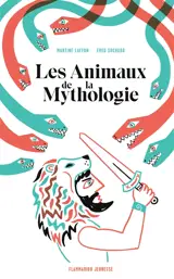 Les animaux de la mythologie - Martine Laffon
