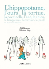 L'hippopotame, l'ours, la tortue... : et autres histoires - Jiri Kahoun