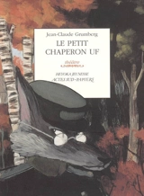 Le petit chaperon Uf : un conte du bon vieux temps... : théâtre - Jean-Claude Grumberg