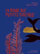 La rage des petites sirènes - Thomas Quillardet