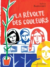 La révolte des couleurs - Sylvie Bahuchet
