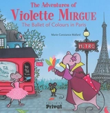 The adventures of Violette Mirgue. The ballet of colours in Paris - Marie-Constance Mallard