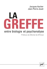 La greffe, entre biologie et psychanalyse - Jacques Asher