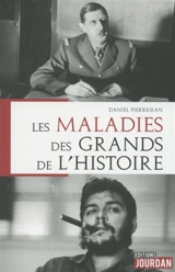 Les maladies des grands de l'histoire - Daniel Pierrejean