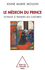 Le médecin du prince : voyage à travers les cultures - Anne Marie Moulin