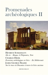 Promenades archéologiques. Vol. 2 - Heinrich Schliemann