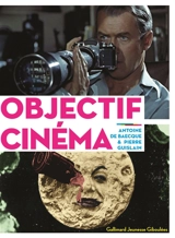 Objectif cinéma - Antoine de Baecque