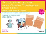 Je découvre le code dans l'esprit Montessori, sans écran : ordinateurs, robots, logique... : 3-6 ans - Amélia Matar