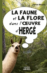La faune et la flore dans l'oeuvre d'Hergé - Patrick Mérand