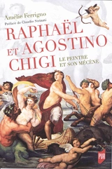 Raphaël et Agostino Chigi : le peintre et son mécène - Amélie Ferrigno