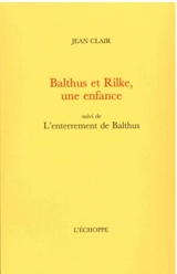 Balthus et Rilke, une enfance. L'enterrement de Balthus - Jean Clair