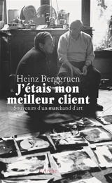J'étais mon meilleur client : souvenirs d'un marchand d'art - Heinz Berggruen