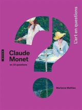 Claude Monet en 15 questions - Marianne Mathieu