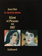 Le Nu et la norme : Klimt et Picasso en 1907 - Jean Clair