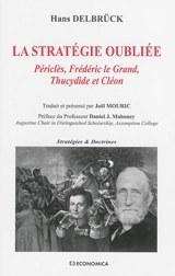 La stratégie oubliée : Périclès, Frédéric le Grand, Thucydide et Cléon - Hans Delbrück