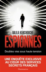 Espionnes : double vie sous haute tension : une enquête exclusive au coeur des services secrets français - Dalila Kerchouche