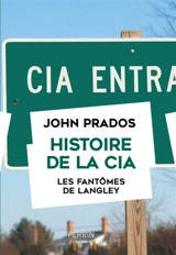Histoire de la CIA : les fantômes de Langley - John Prados