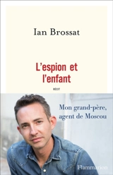 L'espion et l'enfant : récit - Ian Brossat