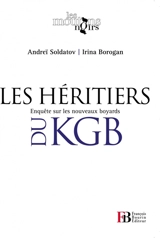 Les héritiers du KGB : enquête sur les nouveaux boyards - Andreï Soldatov