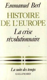 Histoire de l'Europe. Vol. 3. La Crise révolutionnaire - Emmanuel Berl