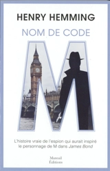 Nom de code M : l'histoire vraie de l'espion qui aurait inspiré le personnage de M dans James Bond - Henry Hemming