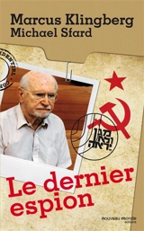 Le dernier espion : autobiographie - Marcus Klingberg