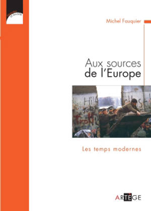 Aux sources de l'Europe. Vol. 2. Les temps modernes - Michel Fauquier
