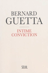 Intime conviction : comment je suis devenu Européen - Bernard Guetta