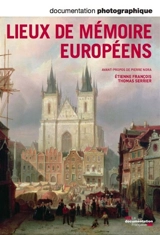 Documentation photographique (La), n° 8087. Lieux de mémoire européens - François Etienne