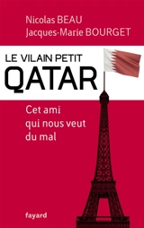 Le vilain petit Qatar : cet ami qui nous veut du mal - Nicolas Beau