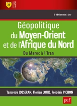 Géopolitique du Moyen-Orient et de l'Afrique du Nord : du Maroc à l'Iran - Tancrède Josseran